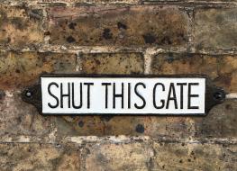Shut This Gate Sign